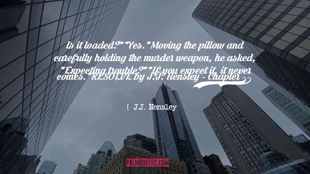 Murder Weapon quotes by J.J. Hensley