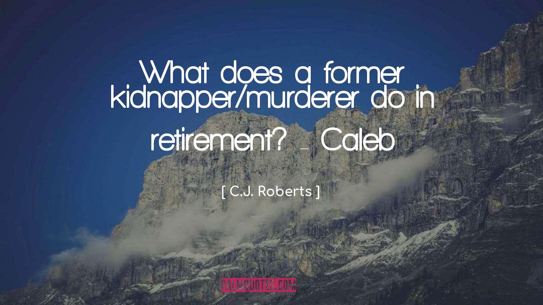 Murderer quotes by C.J. Roberts