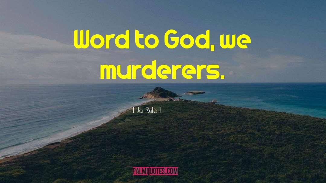Murderer quotes by Ja Rule