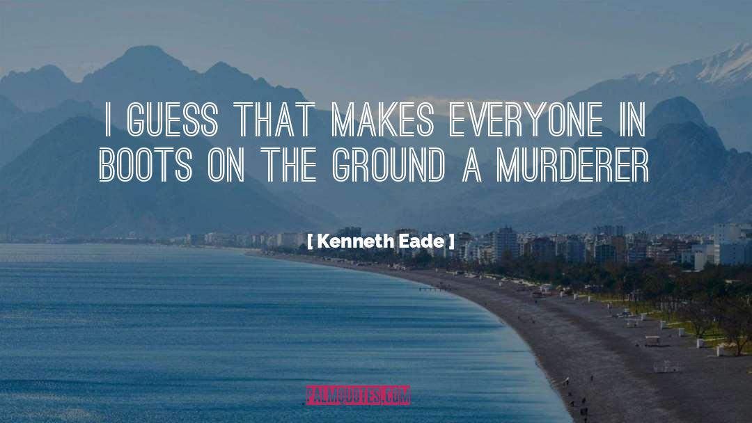 Murderer quotes by Kenneth Eade