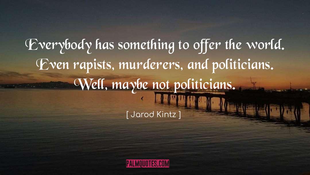 Murderers quotes by Jarod Kintz