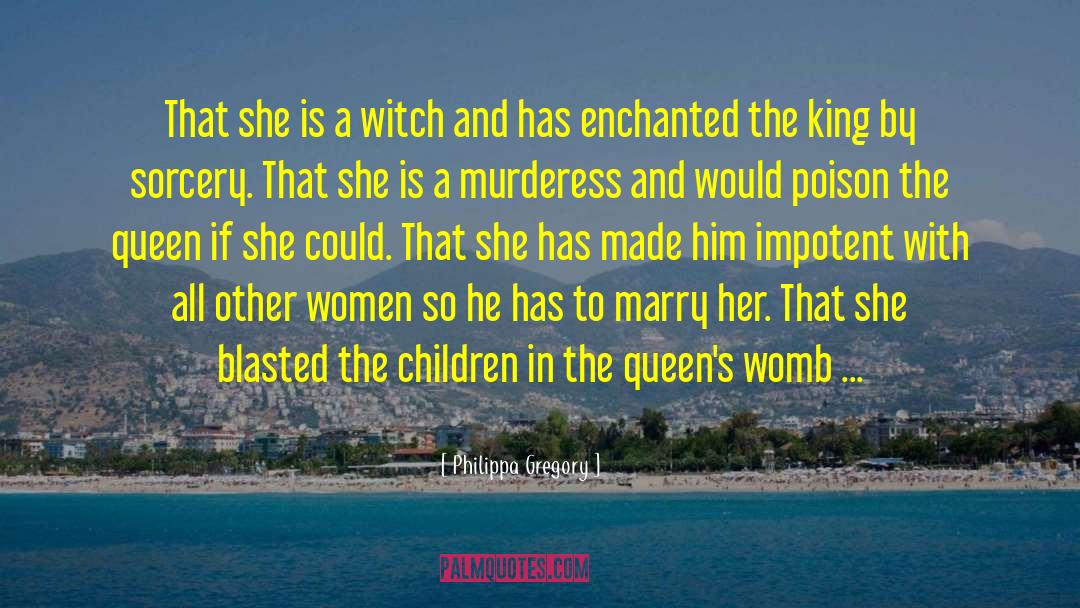 Murderess quotes by Philippa Gregory
