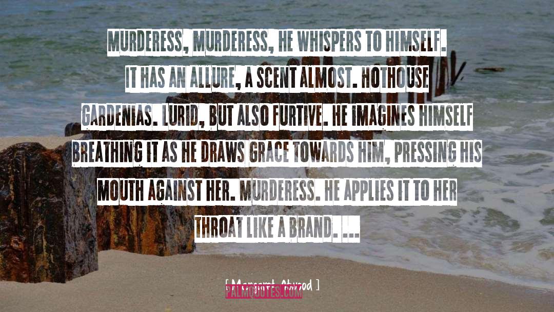 Murderess quotes by Margaret Atwood