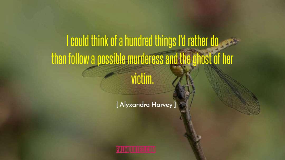 Murderess quotes by Alyxandra Harvey