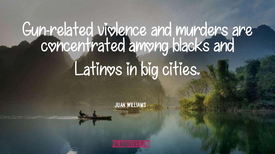 Murders quotes by Juan Williams