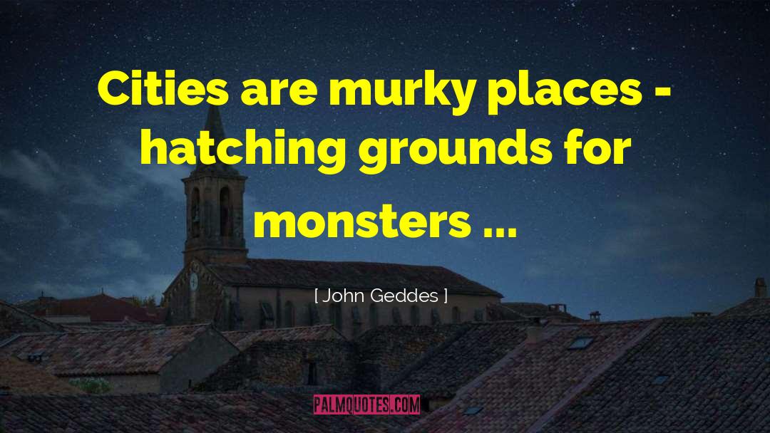 Murky quotes by John Geddes