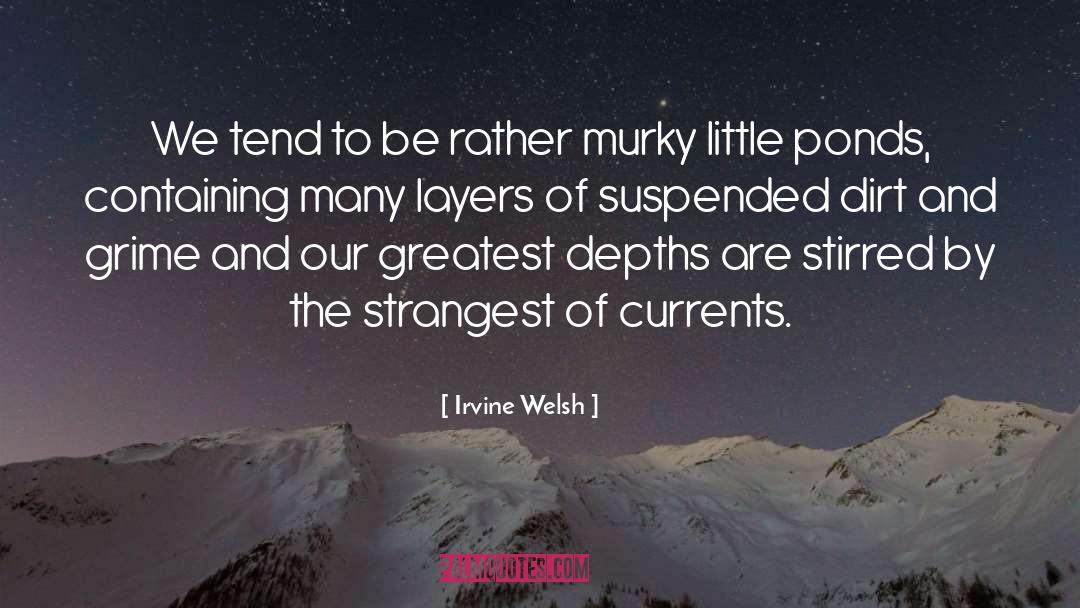 Murky quotes by Irvine Welsh