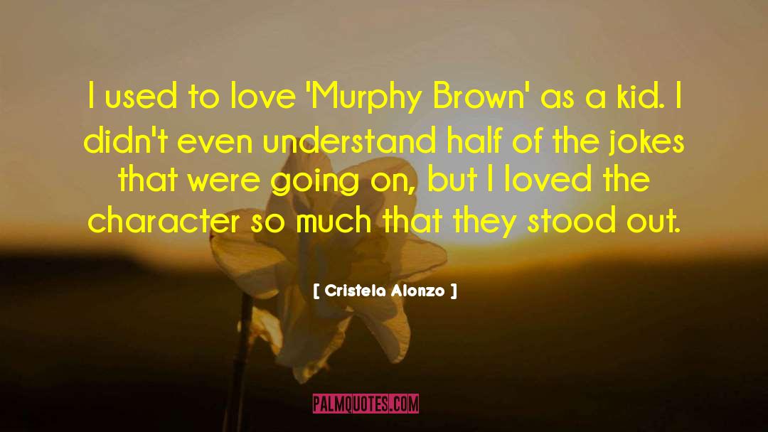 Murphy Brown quotes by Cristela Alonzo