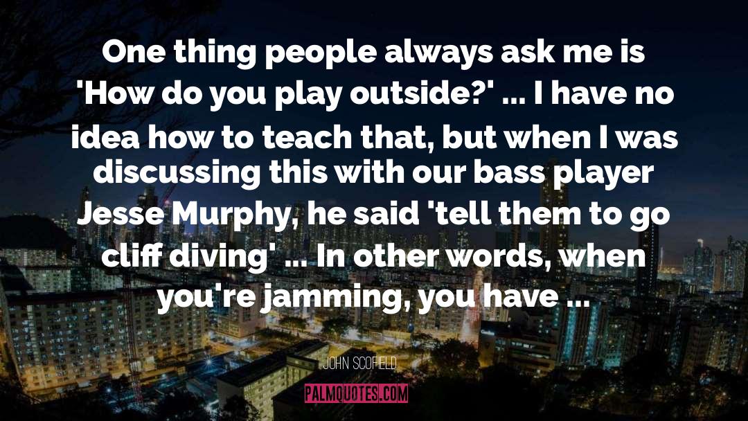 Murphy quotes by John Scofield