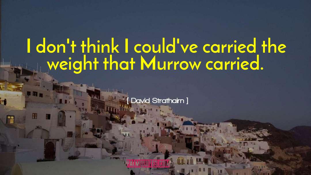 Murrow quotes by David Strathairn