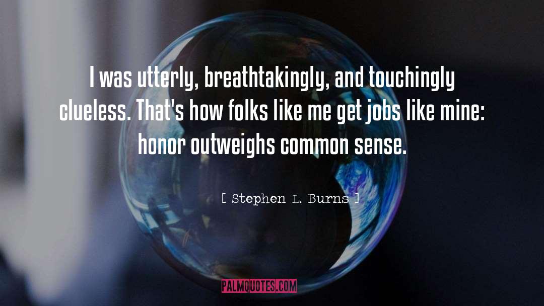Muscatell Burns quotes by Stephen L. Burns