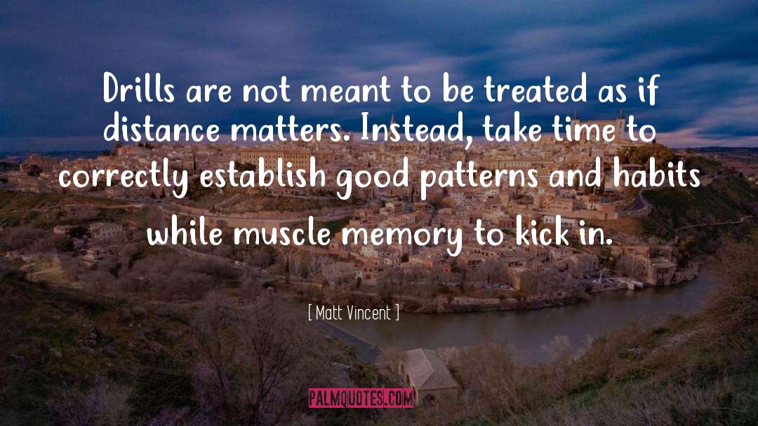 Muscle Memory quotes by Matt Vincent
