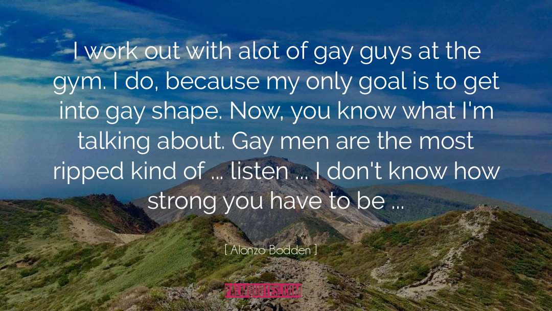 Muscle Men Of California quotes by Alonzo Bodden