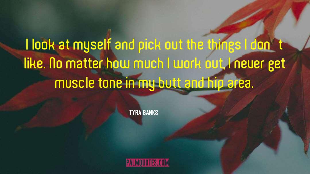 Muscle Tonus quotes by Tyra Banks