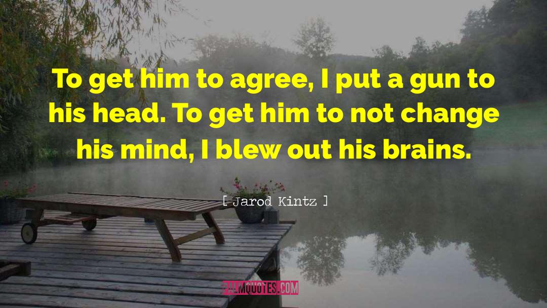 Muscles Not Brains quotes by Jarod Kintz