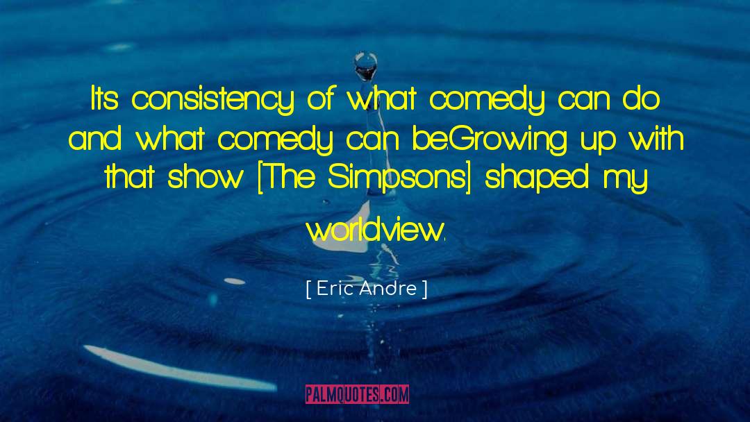 Muse Of Comedy quotes by Eric Andre