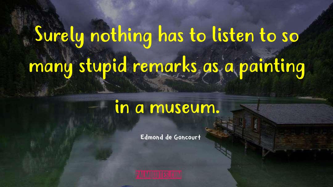Museum Curators quotes by Edmond De Goncourt