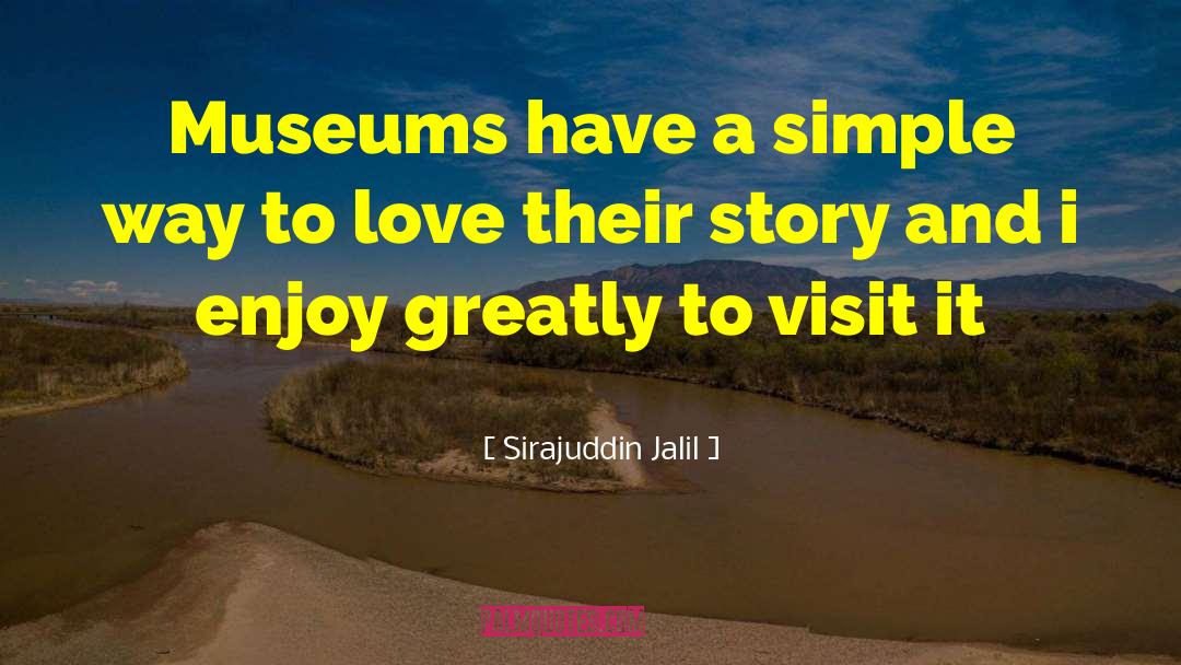 Museums quotes by Sirajuddin Jalil