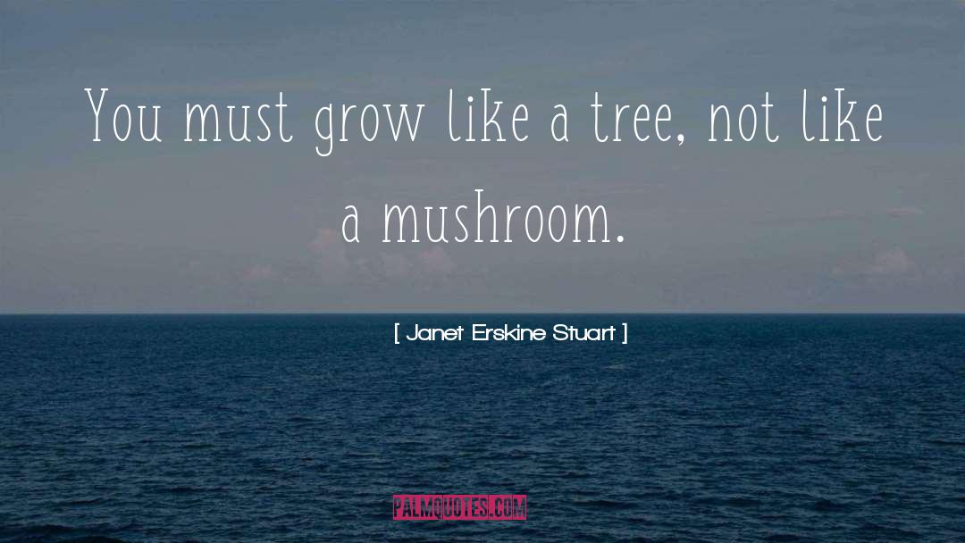 Mushroom quotes by Janet Erskine Stuart