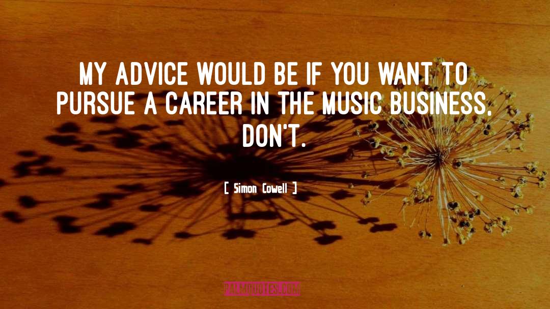 Music Advice quotes by Simon Cowell