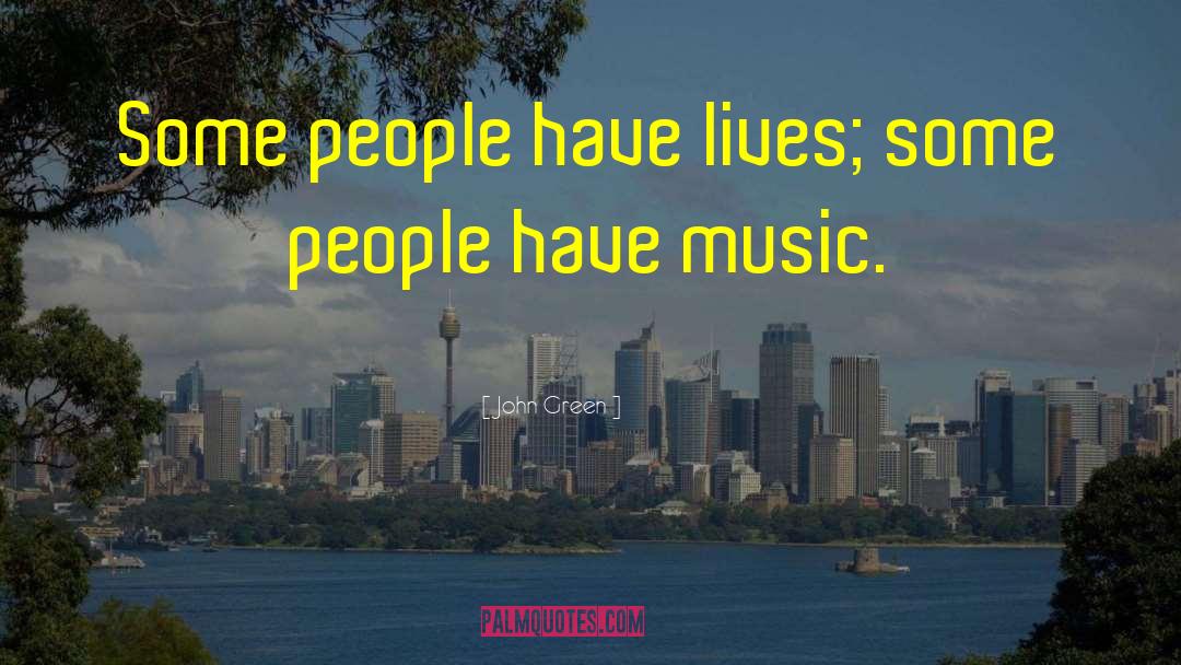 Music And Life quotes by John Green