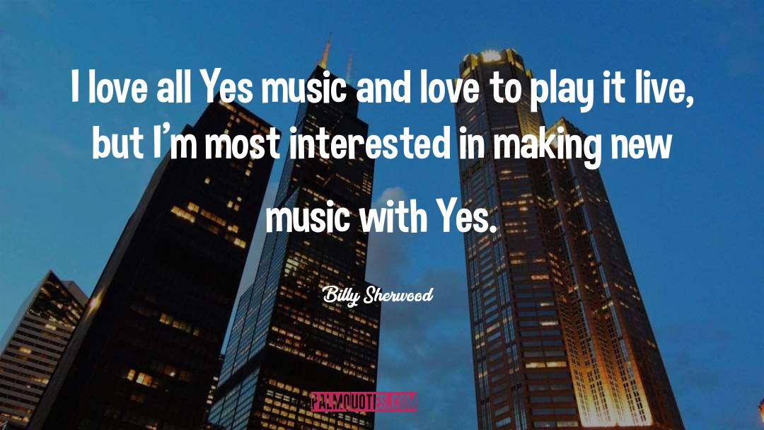 Music And Love quotes by Billy Sherwood