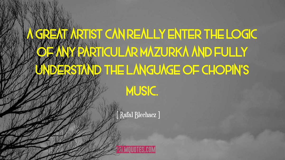 Music Artist quotes by Rafal Blechacz