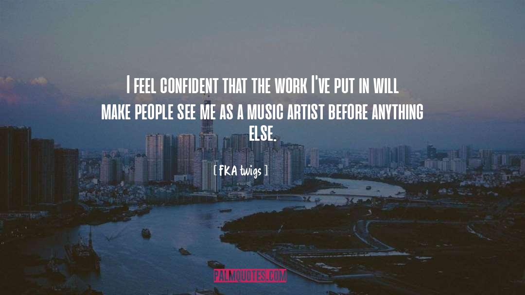 Music Artist quotes by FKA Twigs