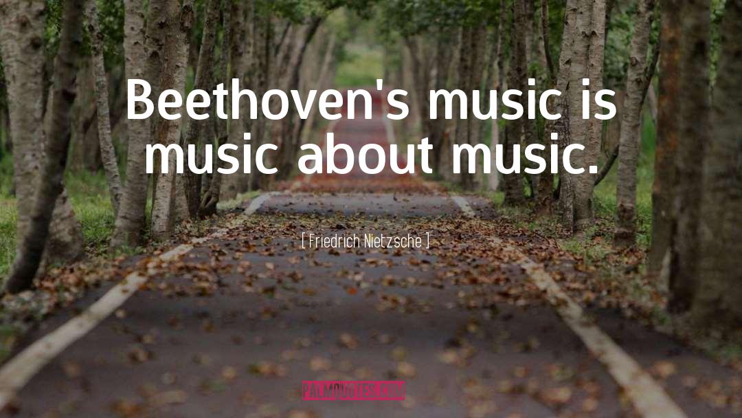 Music Beethoven quotes by Friedrich Nietzsche