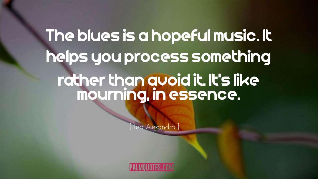 Music Blues People quotes by Ted Alexandro