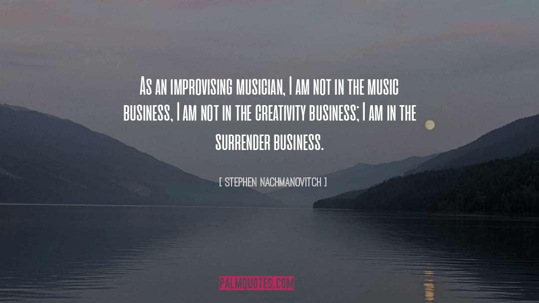 Music Business quotes by Stephen Nachmanovitch