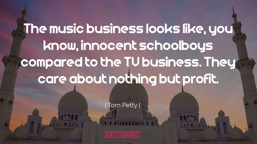 Music Business quotes by Tom Petty