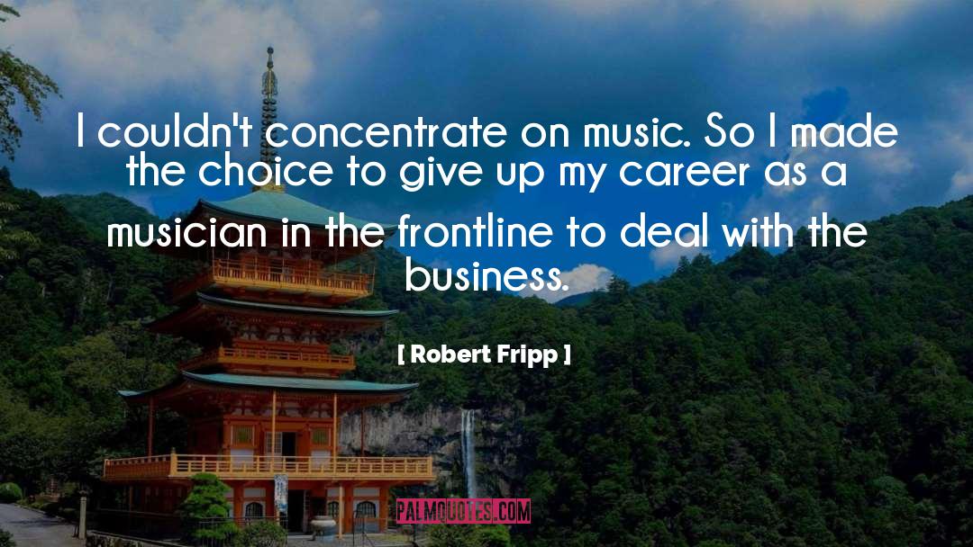 Music Business quotes by Robert Fripp