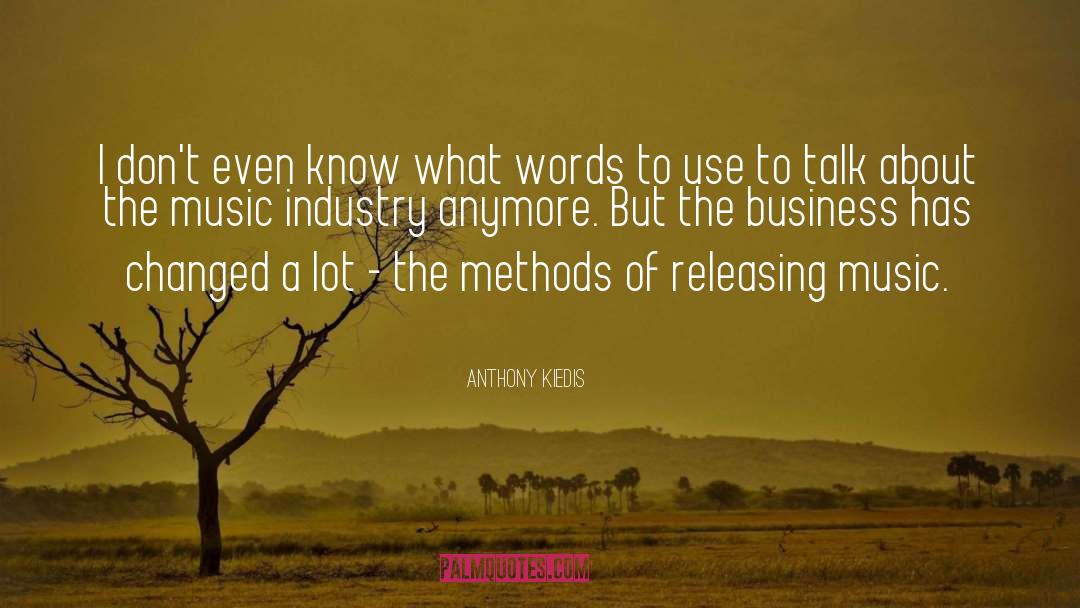 Music Business quotes by Anthony Kiedis