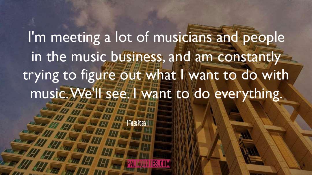 Music Business quotes by Tyler Posey