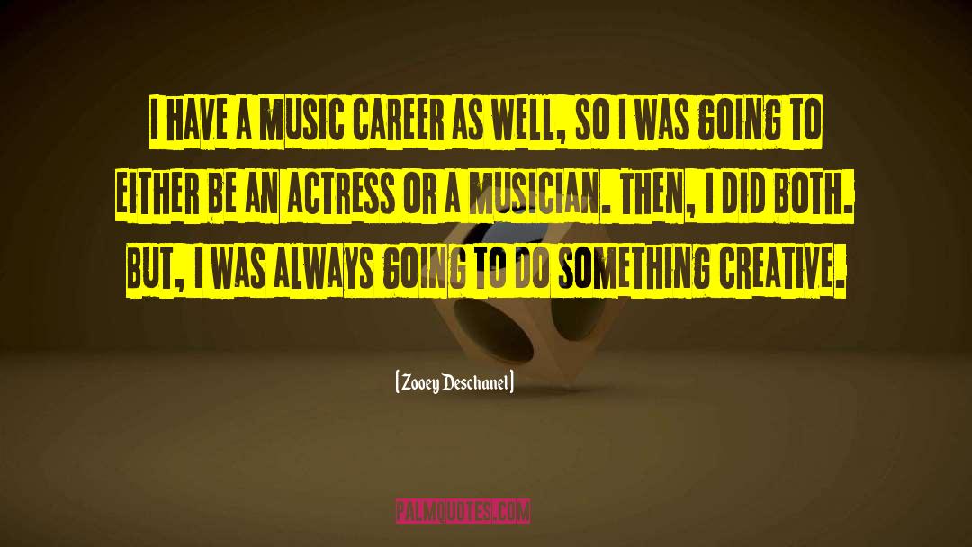 Music Career quotes by Zooey Deschanel