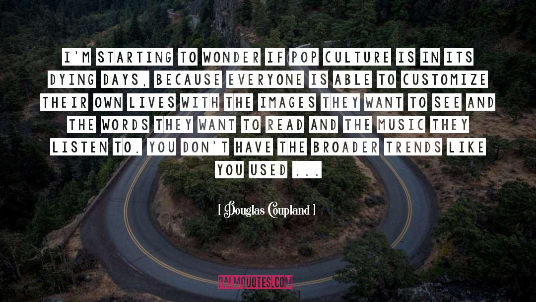Music Culture quotes by Douglas Coupland