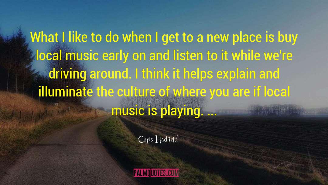 Music Culture quotes by Chris Hadfield