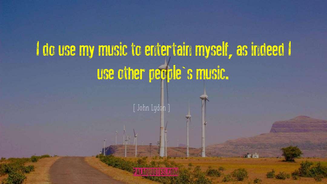 Music Fans quotes by John Lydon