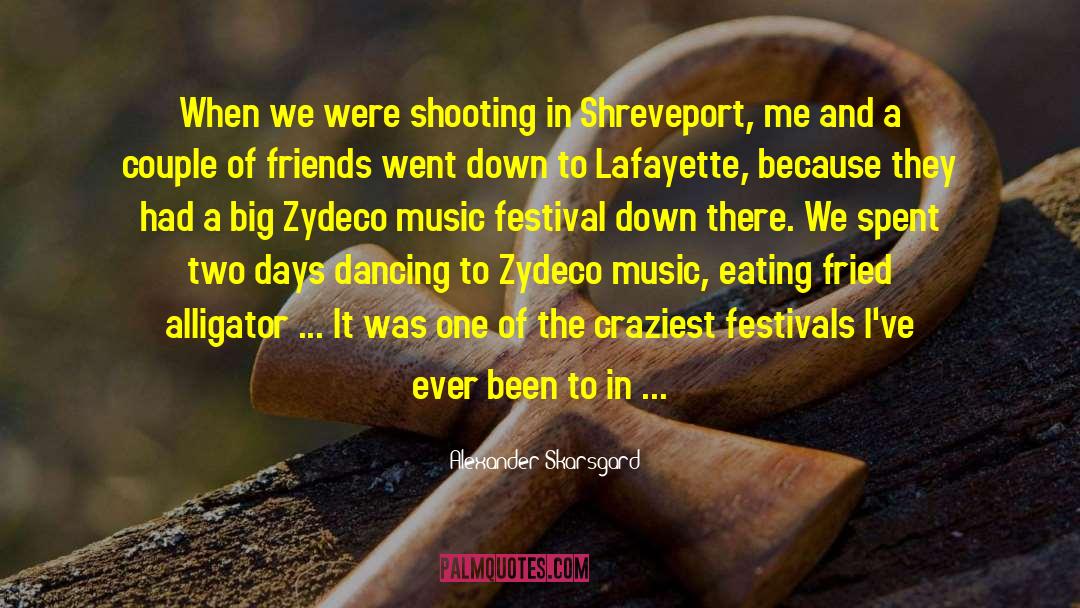 Music Festival quotes by Alexander Skarsgard