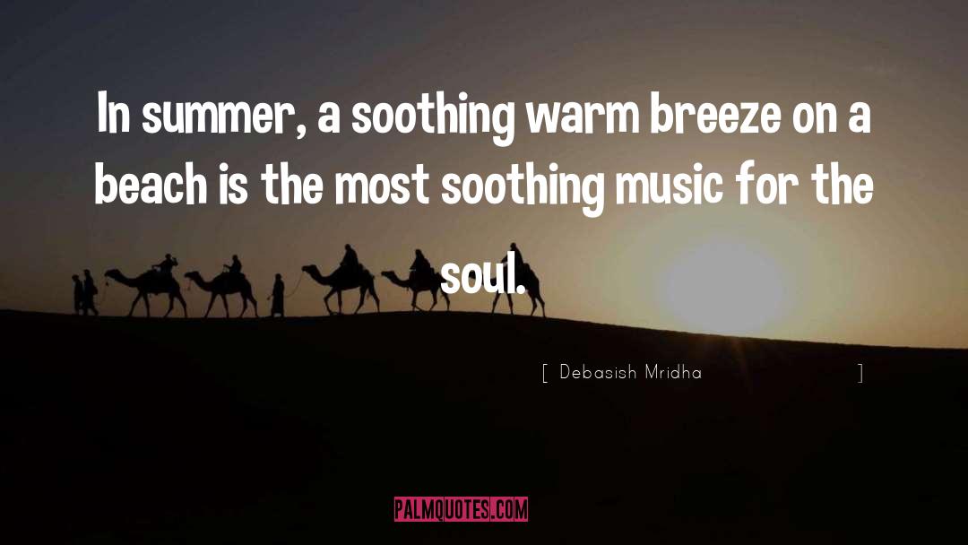Music For The Soul quotes by Debasish Mridha