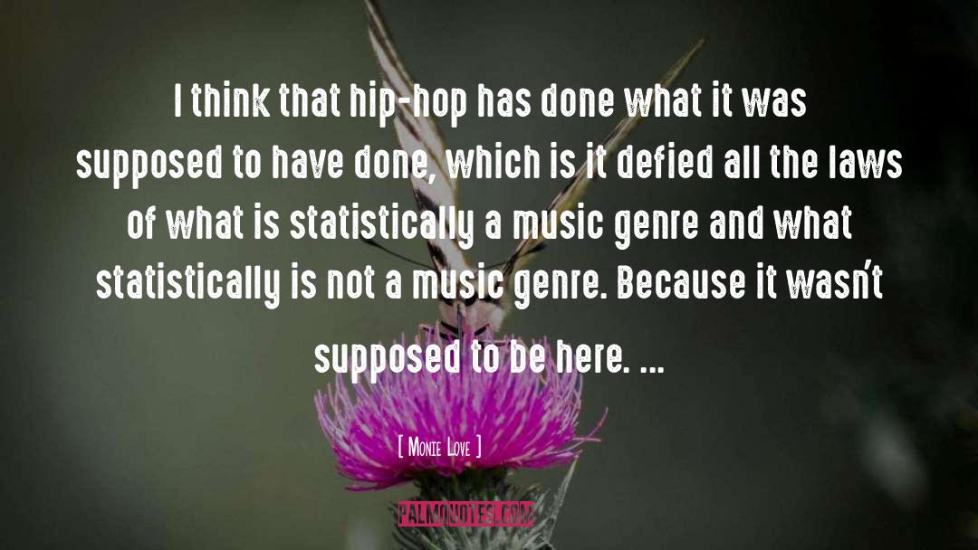 Music Genre quotes by Monie Love