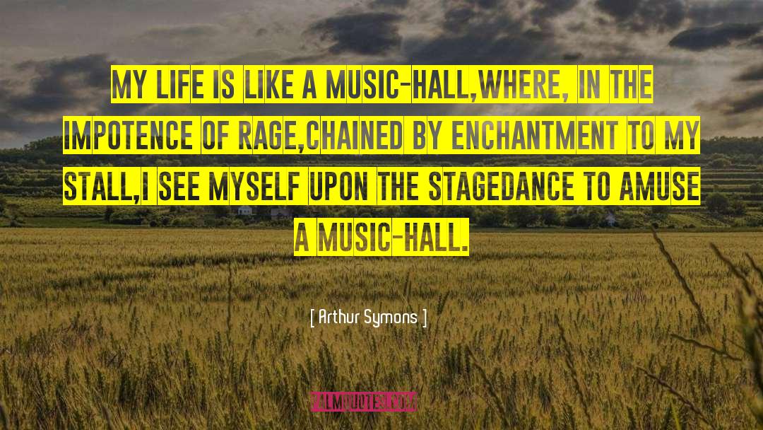 Music Hall quotes by Arthur Symons