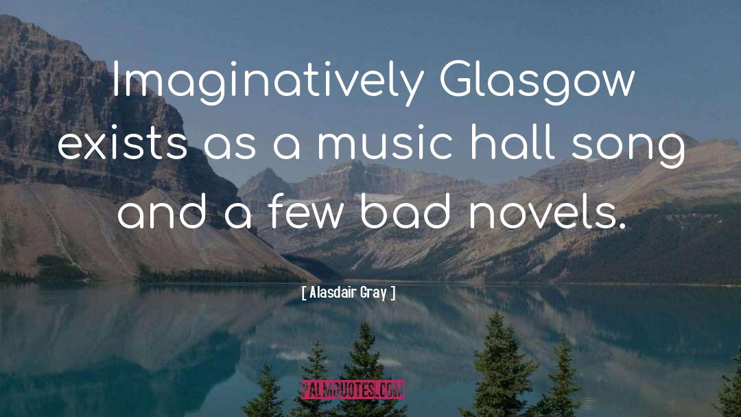 Music Hall quotes by Alasdair Gray
