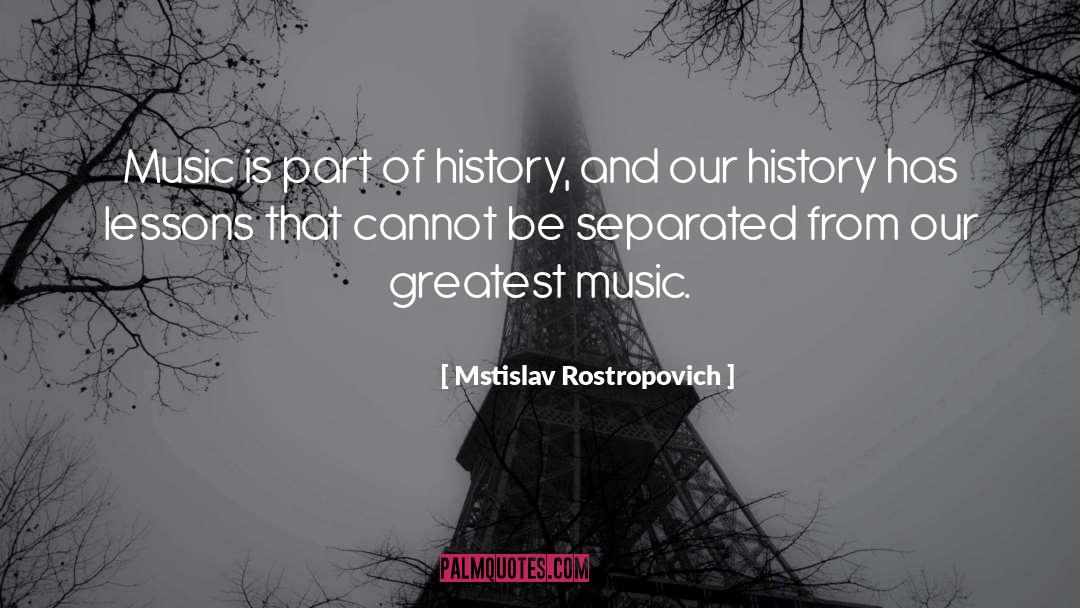 Music History quotes by Mstislav Rostropovich