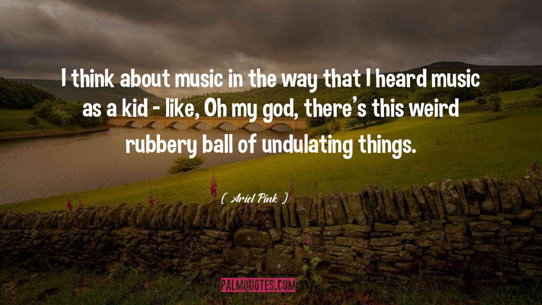 Music In Schools quotes by Ariel Pink