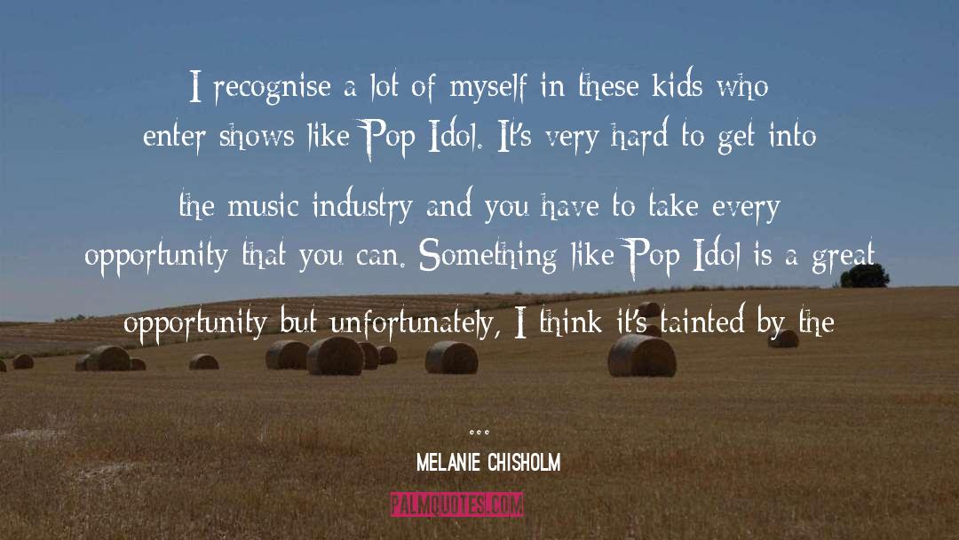 Music Industry quotes by Melanie Chisholm