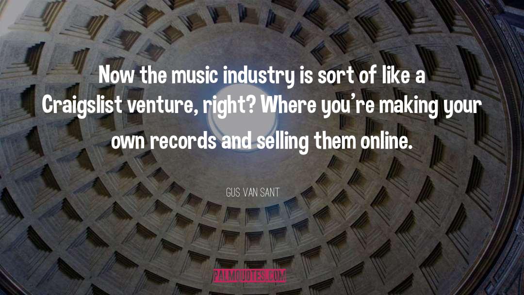 Music Industry quotes by Gus Van Sant