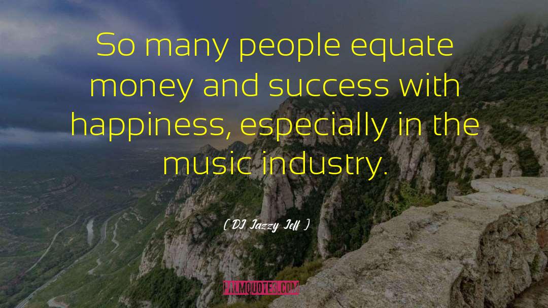 Music Industry quotes by DJ Jazzy Jeff