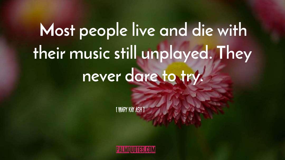 Music Inspirational quotes by Mary Kay Ash